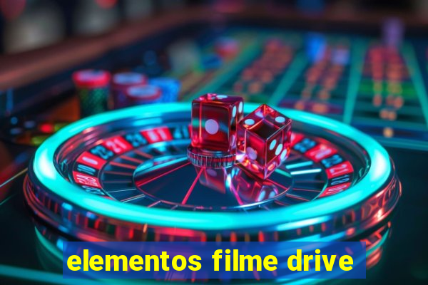 elementos filme drive